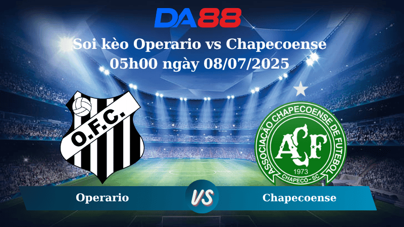 DA88 Nhận định soi kèo Operario vs Chapecoense 05h00 ngày 08/07/2025  - Hạng 2 Brazil
