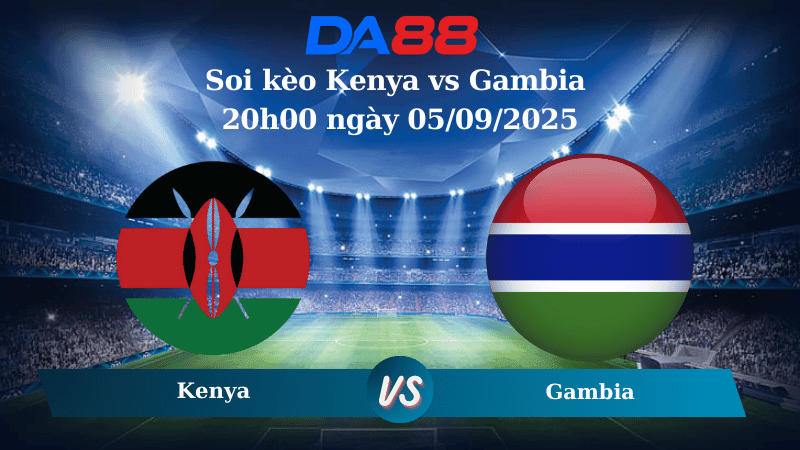 DA88 Nhận định soi kèo Kenya vs Gambia 20h00 ngày 05/09/2025 -  Vòng Loại World Cup 2026