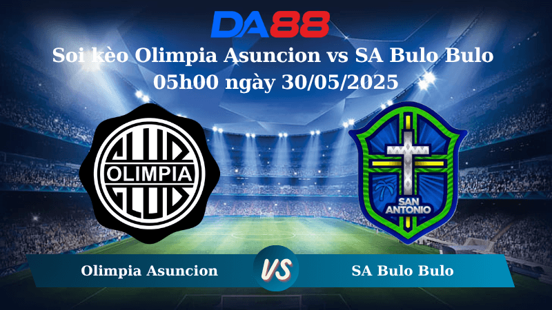 DA88  Nhận định soi kèo Olimpia Asuncion vs SA Bulo Bulo 05h00 ngày 30/05/2025- Copa Libertadores