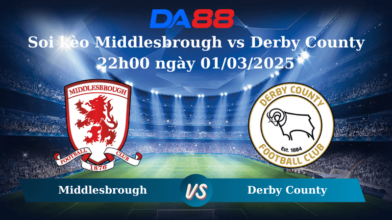 DA88 Nhận định soi kèo Middlesbrough vs Derby County 22h00 ngày 01/03/2025 – Hạng Nhất Anh