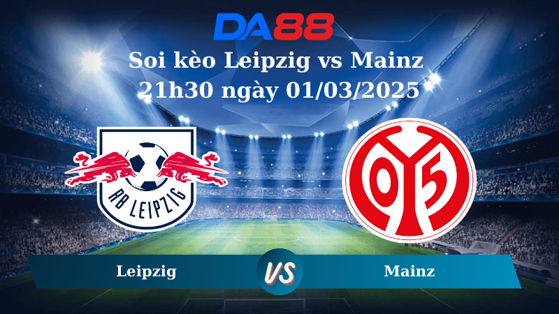 DA88 Nhận định soi kèo Leipzig vs Mainz 21h30 ngày 01/03/2025 – Bundesliga