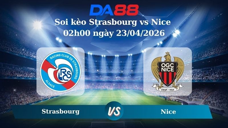 DA88 Nhận định soi kèo Strasbourg vs Nice 02h00 ngày 23/04/2026 – Cúp quốc gia Pháp