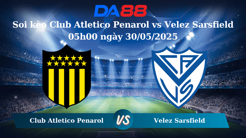 DA88 Nhận định soi kèo Club Atletico Penarol vs Velez Sarsfield 05h00 ngày 30/05/2025 -  Copa Libertadores