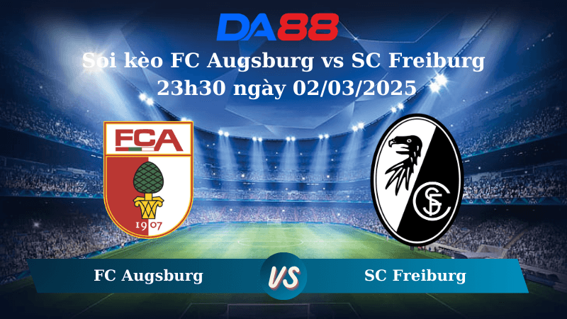DA88 Nhận định soi kèo FC Augsburg vs SC Freiburg 23h30 ngày 02/03/2025 - Bundesliga