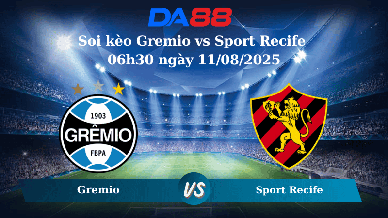 DA88 Nhận định soi kèo Gremio vs Sport Recife 06h30 ngày 11/08/2025 - VĐQG Brazil