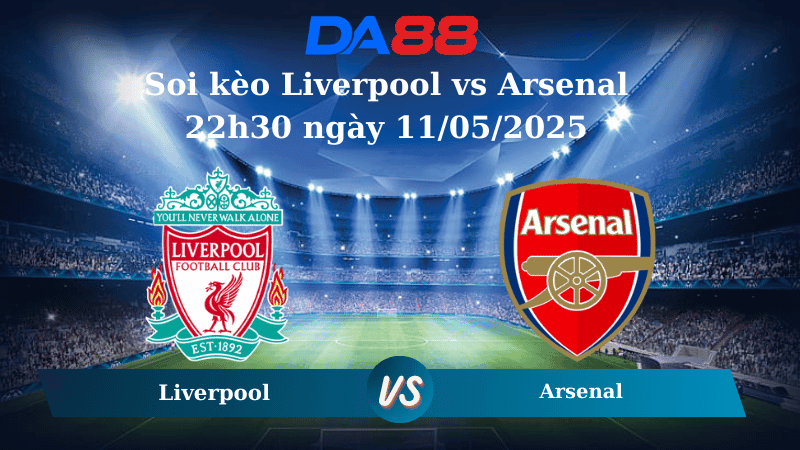 DA88 Nhận định soi kèo Liverpool vs Arsenal 22h30 ngày 11/05/2025 - Ngoại hạng Anh